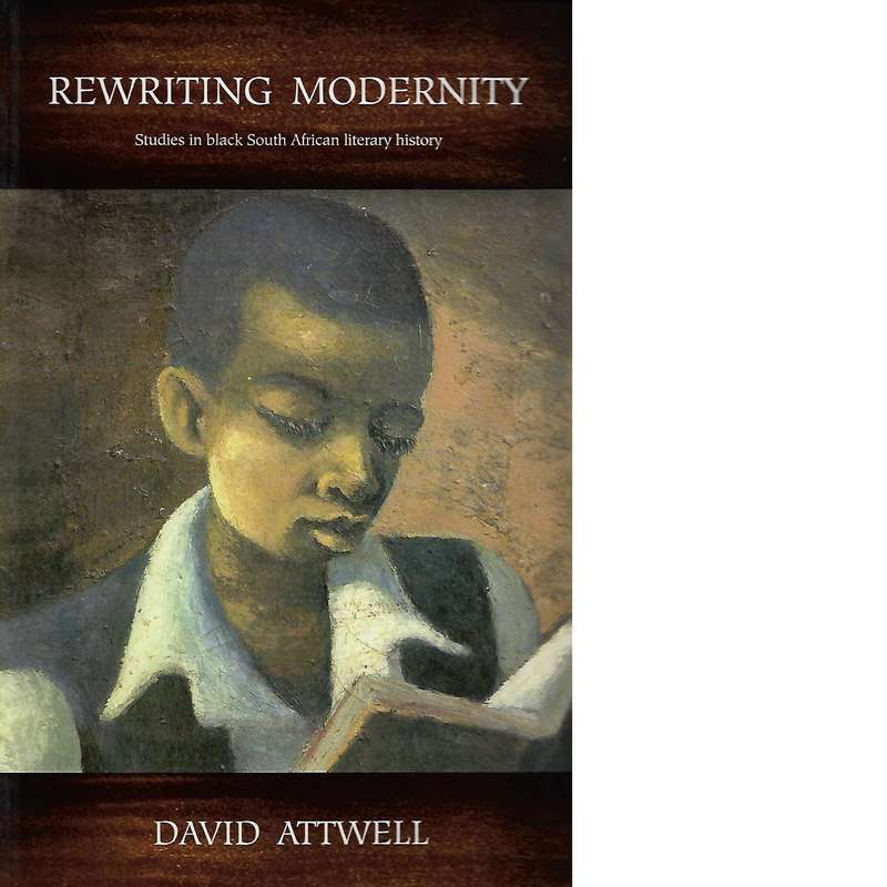 Rewriting Modernity | David Attwell