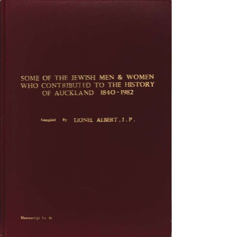 Some of the Jewish Men and Women Who Contributed To the History of Auckland, 1840-1982 | Lionel A...