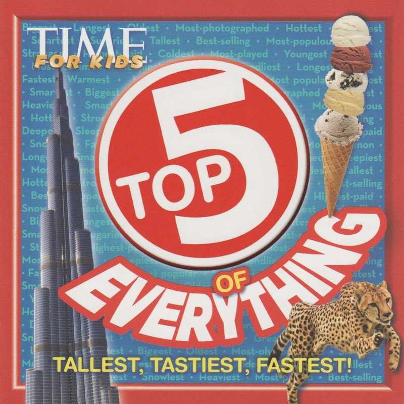 Top 5 of Everything: Tallest, Tastiest, Fastest! | Time For Kids Magazine