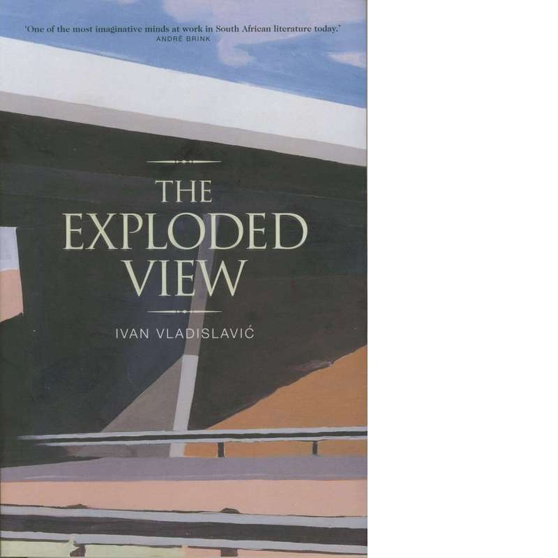 The Exploded View | Ivan Vladislavic
