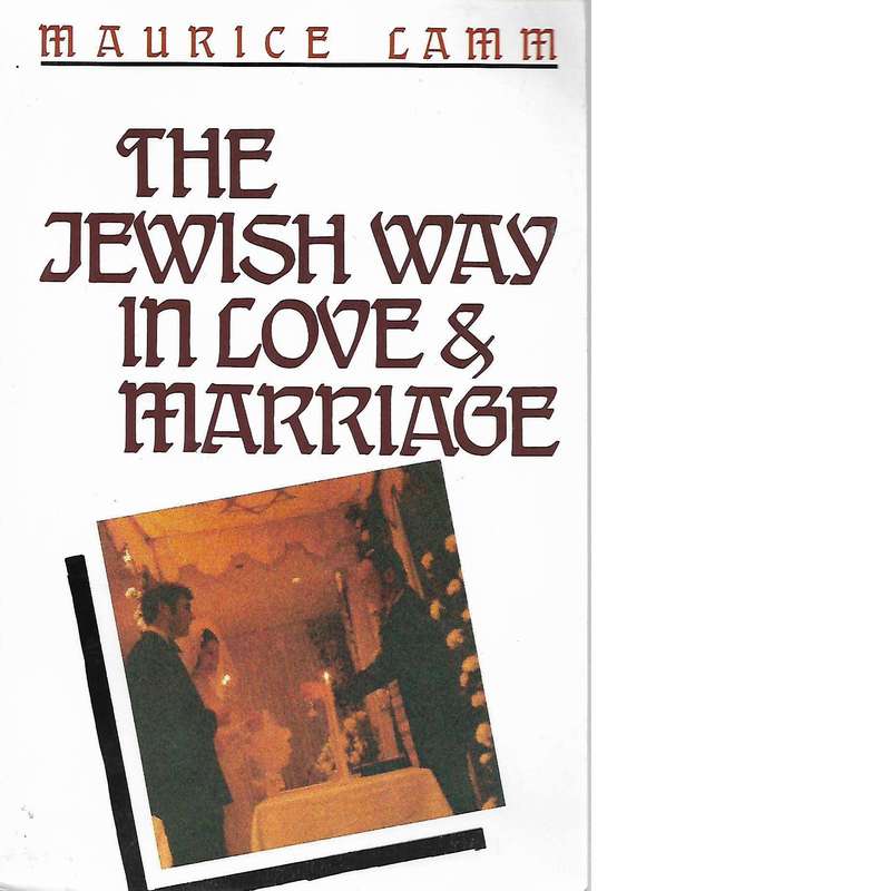 The Jewish Way in Love and Marriage | Maurice Lamm