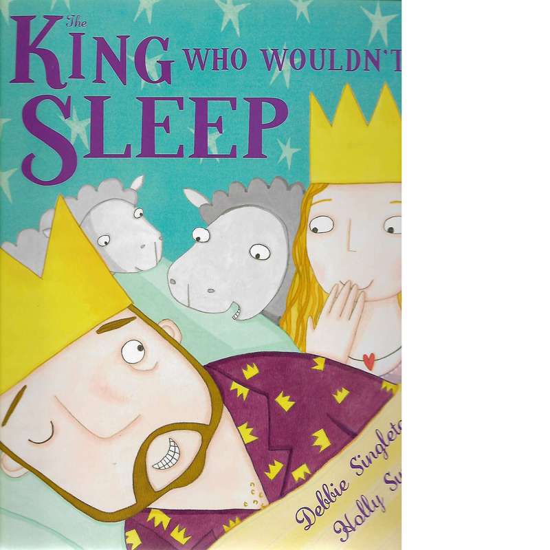 The King Who Wouldn't Sleep  | Debbie Singleton