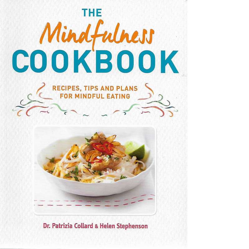 The Mindfulness Cookbook: Recipes to help you to cook and eat with full awareness | Helen Stephenson