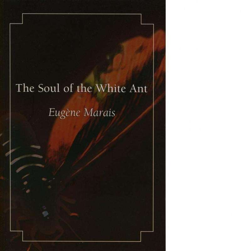 The Soul of the White Ant |  Eugne Marais