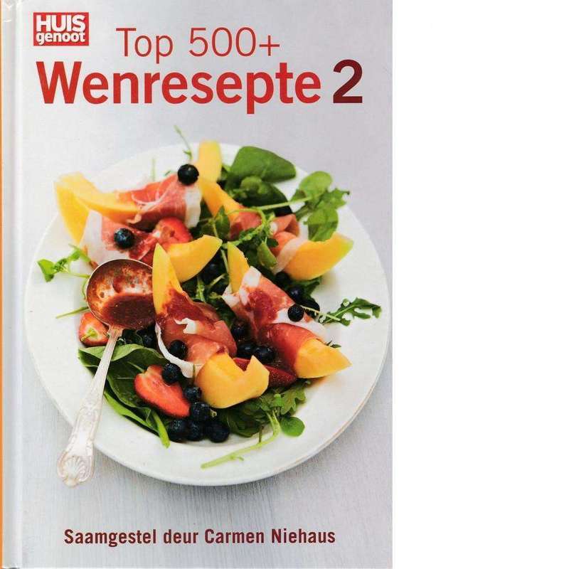 Huisgenoot: Top 500+ Wenresepte 2 | Carmen Niehaus