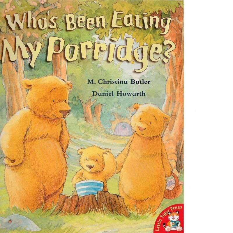 Who's Been Eating My Porridge? | M. Christina Butler and Daniel Howarth