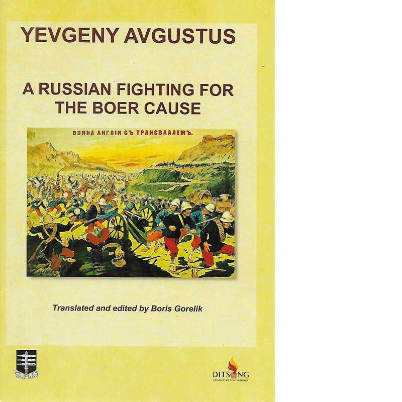 Yevgeny Avgustus: A Russian Fighting for the Boer Cause (Signed by Editor) | Editor: Boris Gorelik