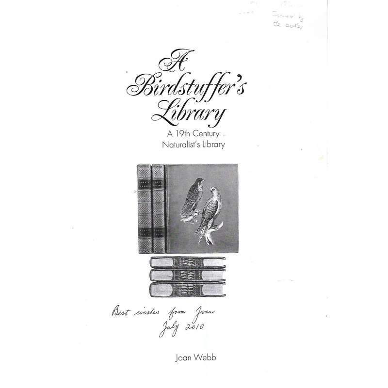 A Birdstuffer's Library: A 19th Century Naturalist's Library (Limited Edition Inscribed by Author...