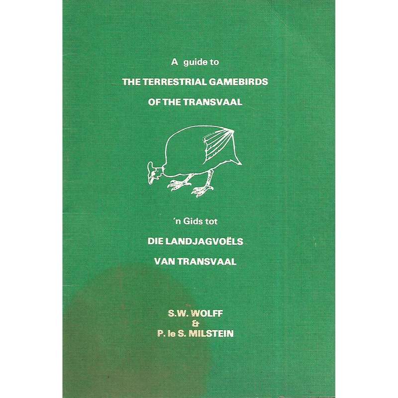 A Guide to the Terrestrial Gamebirds of the Transvaal (Afrikaans/English Edition) | S. W. Wolff &...