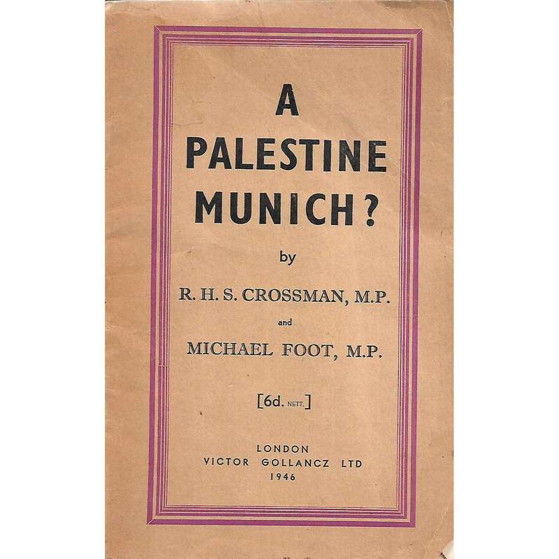 A Palestine Munich? | R. H. S. Crossman & Michael Foot