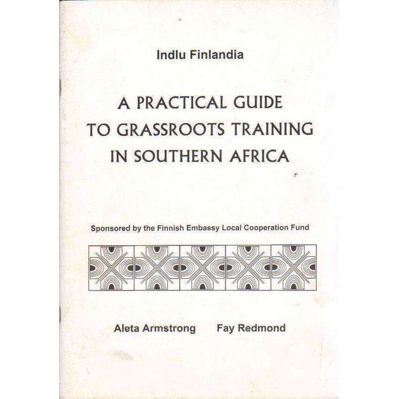 A Practical Guide to Grassroots Training in Southern Africa | Aleta Armstrong and Fay Redmond