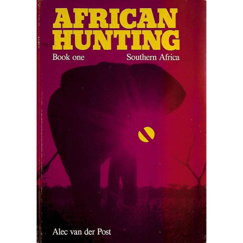 African Hunting, Book One) | Alec van der Post
