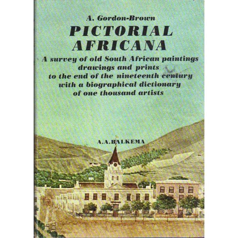 Pictorial Africana: A survey of old South African paintings, drawings and prints to the end of th...