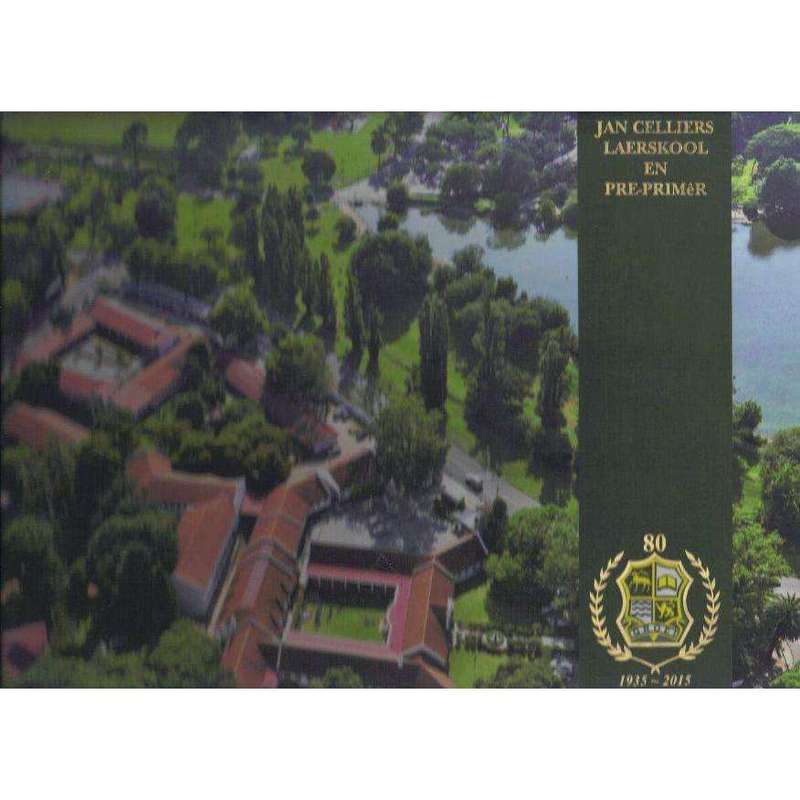 Jan Celliers Laerskool en Pre-primer 1935 - 2015 (Afrikaans) | Katrien Smit