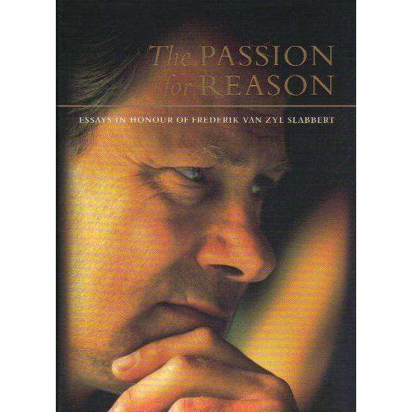 The Passion for Reason: Essays in Honour of Frederik Van Zyl Slabbert | Edited by Alfred LeMaitre...