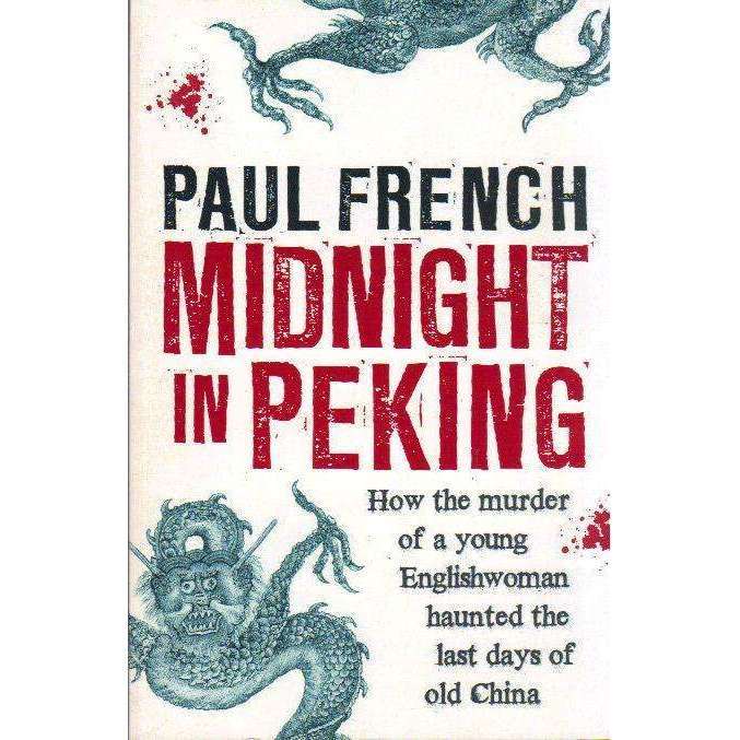 Midnight in Peking: How the Murder of a Young Englishwoman Haunted the Last Days of Old China | P...