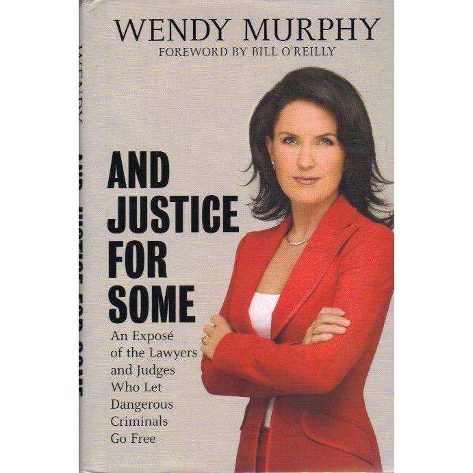 And Justice for Some: An Expose of the Lawyers and Judges Who Let Dangerous Criminals Go Free | W...