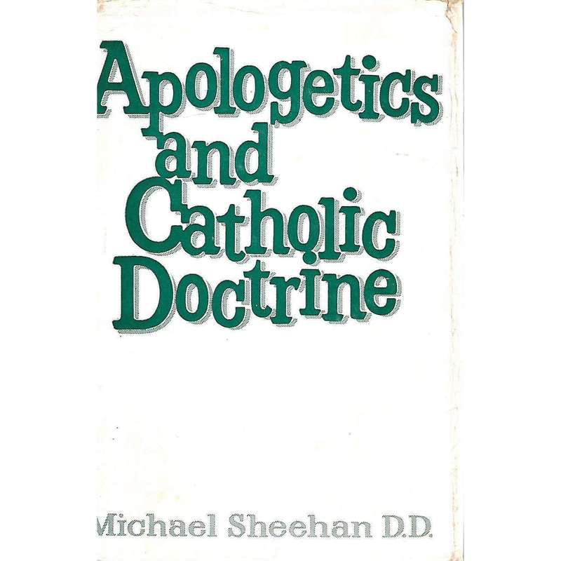 Apologetics and Catholic Doctrine: A Course of Religious Instruction for Schools and Colleges | M...