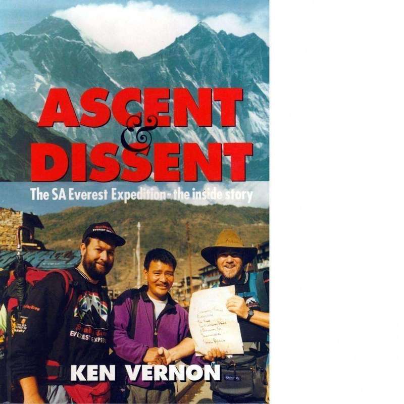 Ascent & Dissent: The SA Everest Expedition - The Inside Story (Inscribed by Author) | Ken Vernon