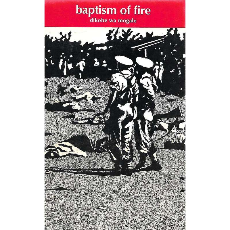 Baptism of Fire | Dikobe Wa Mogale