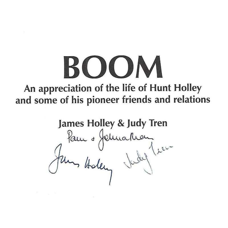 Boom: An Appreciation of the Life of Hunt Holley and Some of his Pioneer Friends and Relations (S...