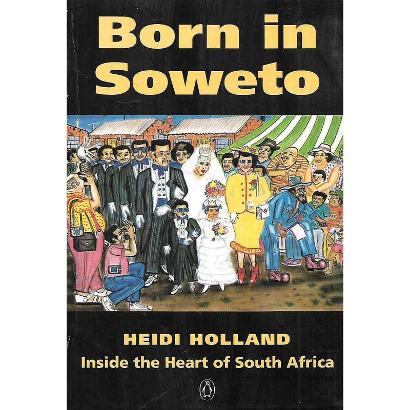 Born in Soweto: Inside the Heart of South Africa (Signed by Author) | Heidi Holland