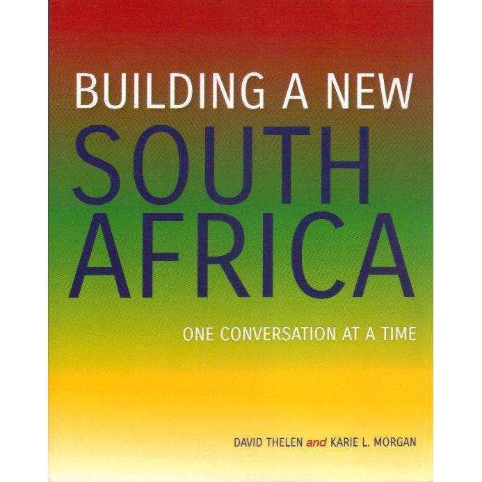 Building a New South Africa: (With Author's Inscription) One Conversation at a Time | David Thele...
