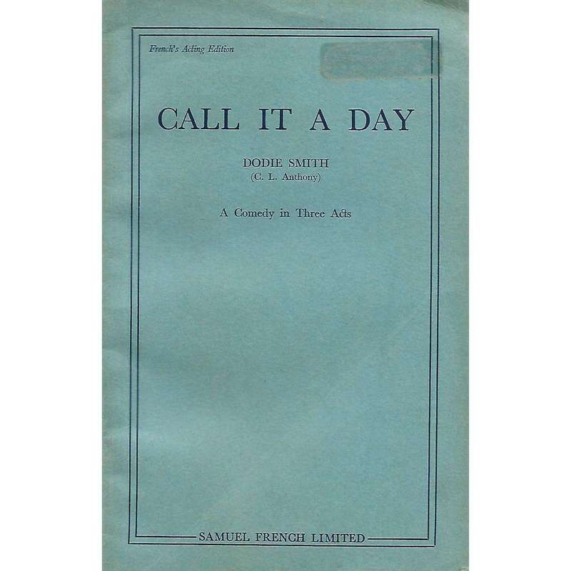 Call it a Day: A Comedy in Three Acts | Dodie Smith (C. L. Anthony)