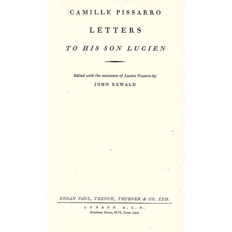 Camille Pissarro: Letters to His Son Lucien | John Rewald (Ed.)