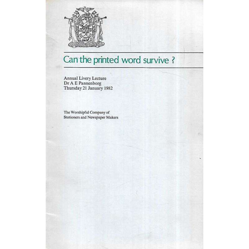 Can the Printed Word Survive? (Annual Livery Lecture, 1982) | Dr. A. E. Pannenborg