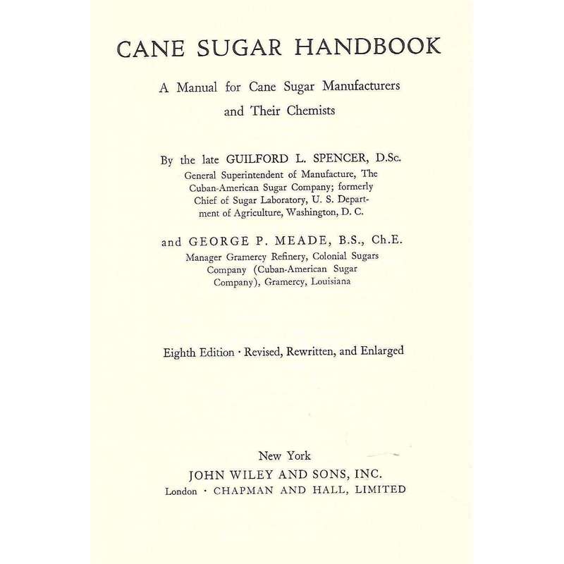 Cane Sugar Handbook: A Manual for Cane Sugar Manufacturers and their Chemists | Guilford L. Spens...