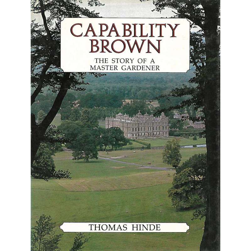 Capability Brown: The Story of a Master Gardner | Thomas Hinde