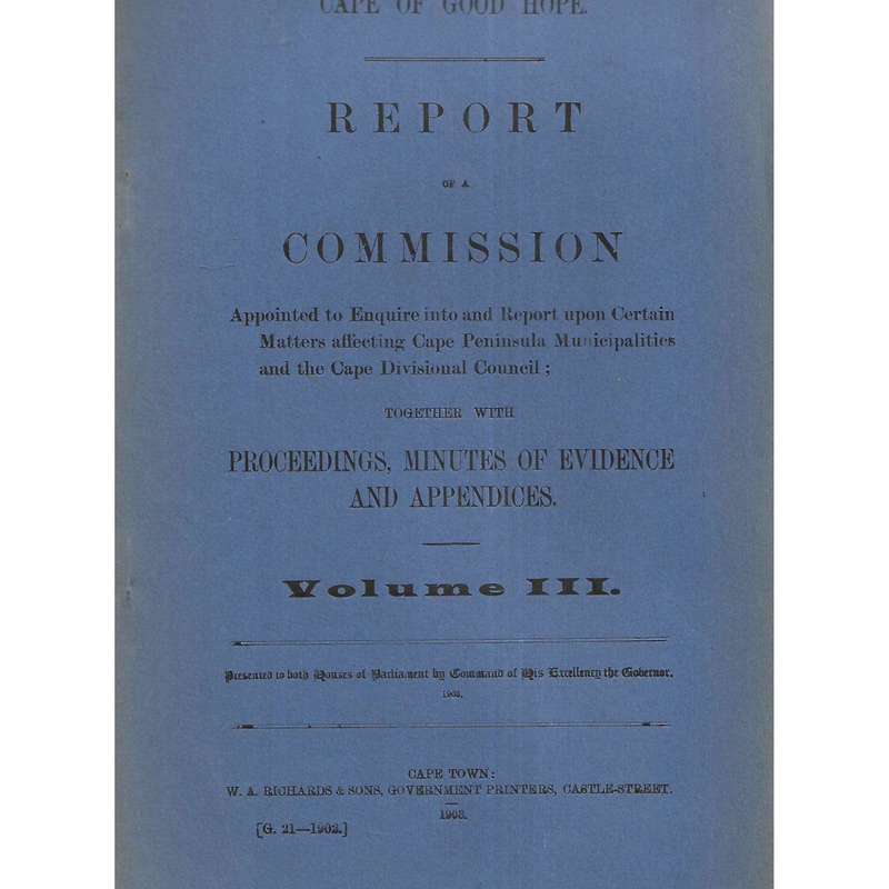 Cape of Good Hope Report of a Commission to Report Upon Certain Matters Affecting the Cape Penins...