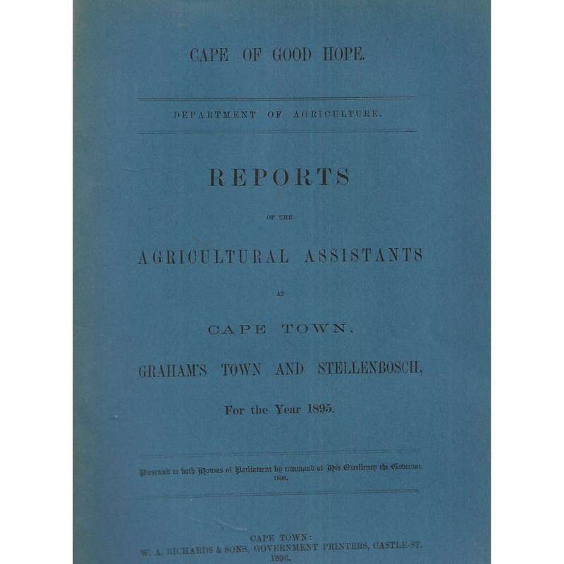 Cape of Good Hope Report of the Agricultural Assistants at Cape Town, Graham's Town and Stellenbo...