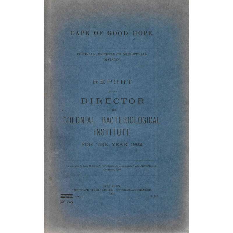 Cape of Good Hope Report of the Director of the Colonial Bacteriological Institute 1902