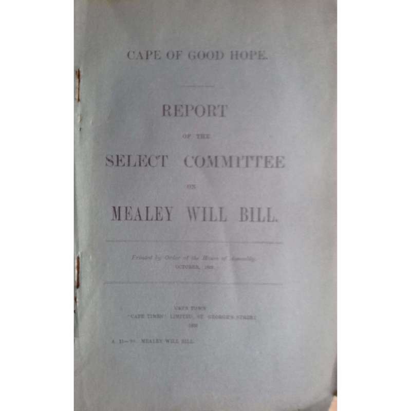 Cape of Good Hope Report of the Select Committee on Mealey Will Bill (1899)