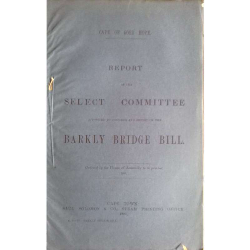 Cape of Good Hope Report of the Select Committee to Consider the Barkly Bridge Bill (1881)