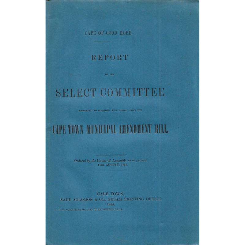Cape of Good Hope Report of the Select Committee to Consider the Cape Town Municipal Amendment Bi...