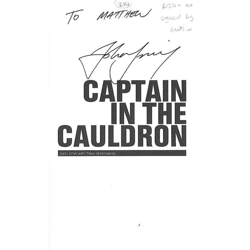 Captain in the Cauldron (Inscribed by John Smit) | John Smit and Mike Greenaway