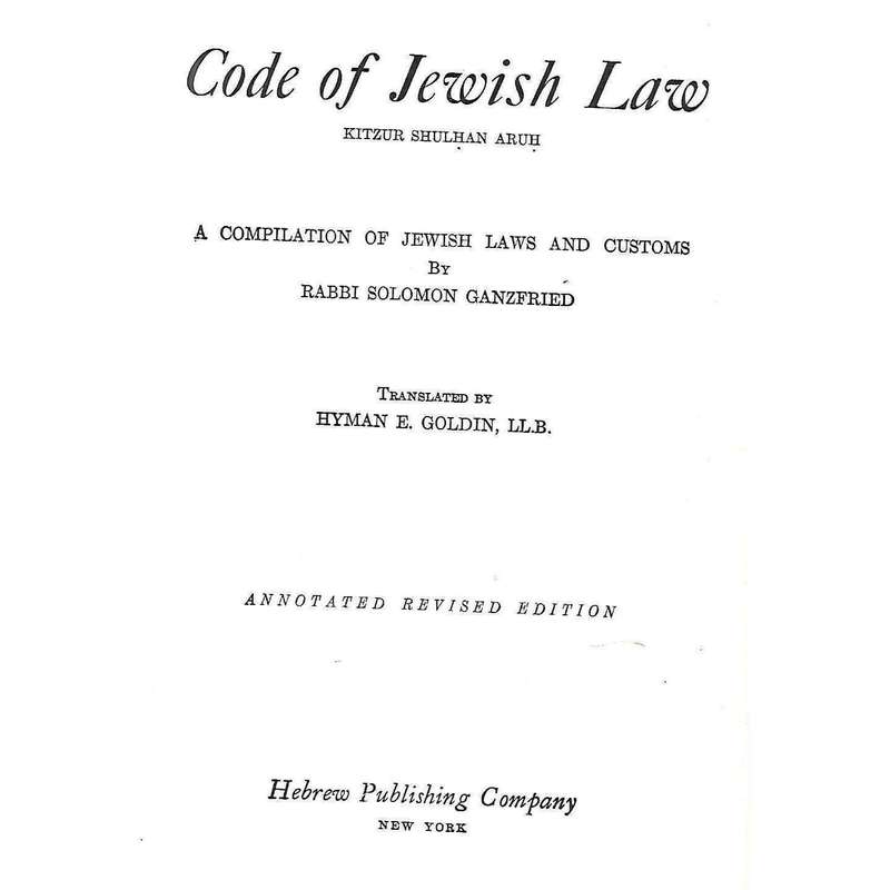 Code of Jewish Law: A Compilation of Jewish Laws and Customs | Rabbi Solomon Ganzfried