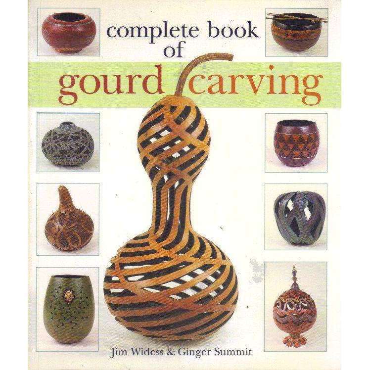 Complete Book of Gourd Carving | Jim Widess, Ginger Summit