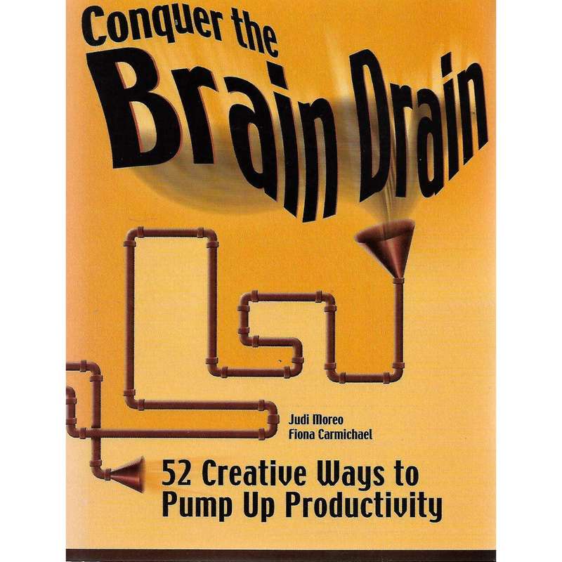 Conquer the Brain Drain: 52 Creative Ways to Pump Up Productivity (Inscribed by Co-Author) | Judi...