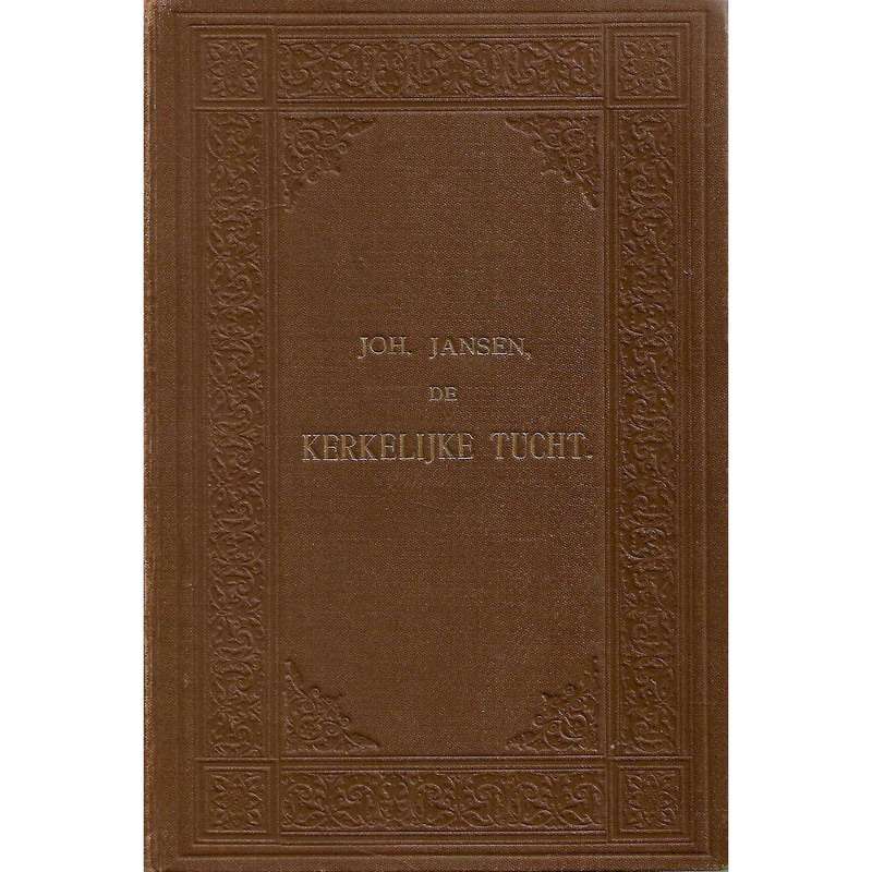 De Kerklike Tucht: Handleiding ten Dienste der Gereformeerde Kerken (Dutch) | Joh. Jansen