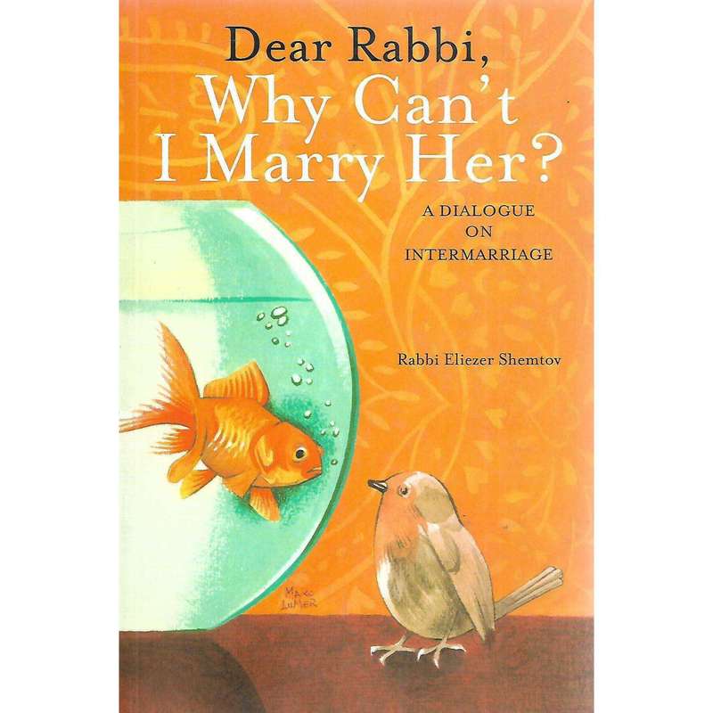 Dear Rabbi, Why Can't I Marry Her? A Dialogue on Intermarriage | Rabbi Eliezer Shemtov
