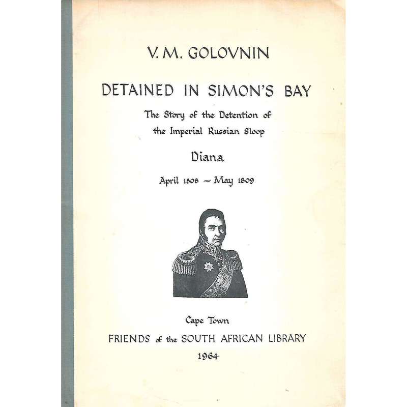 Detained in Simon's Bay: The Story of the Detention of the Imperial Russian Sloop Diana | V. M. G...