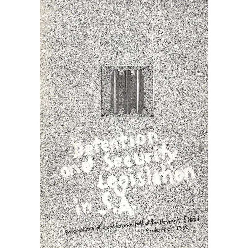 Detention and Security Legislation in S. A. Proceedings of a Conference Held at the University of...