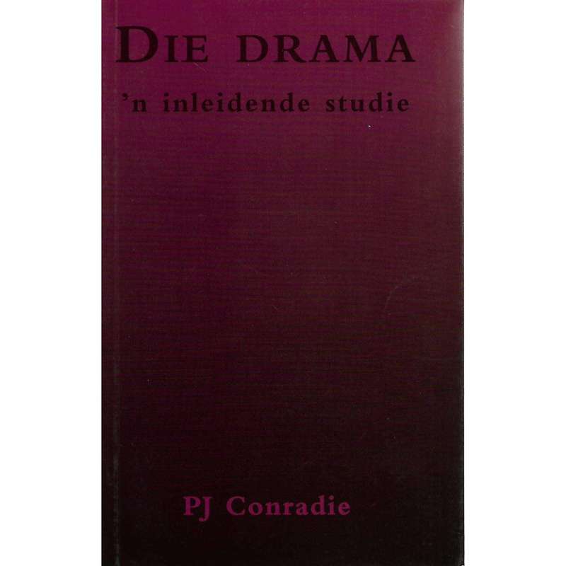Die Drama: 'n Inleidende Studie | P. J. Conradie