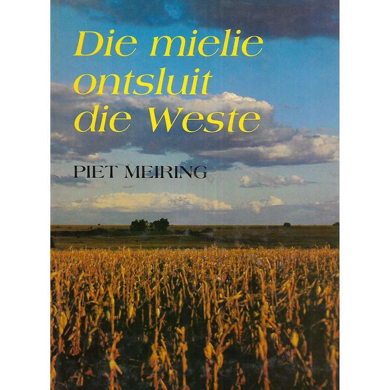 Die Mielie Ontsluit die Weste: Driekwarteeu van Noordwes Koorperasie | Piet Meiring