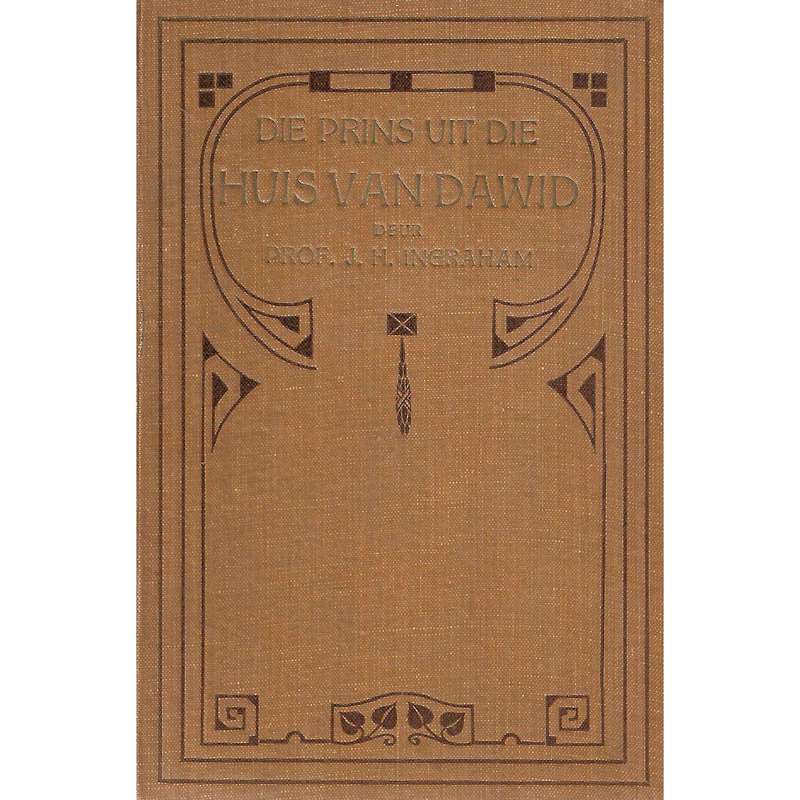 Die Prins Uit die Huis van Dawid | Prof. J. H. Ingraham