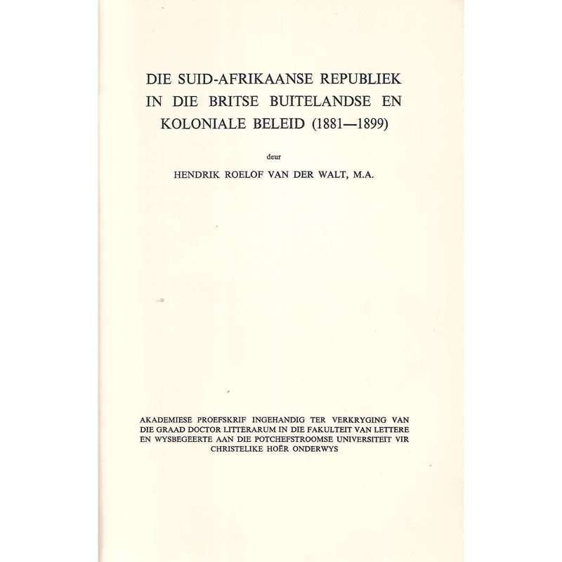 Die Suid-Afrikaanse Republiek in die Britse Buitelandse en Koloniale Beleid (1881-1899) (Argief J...
